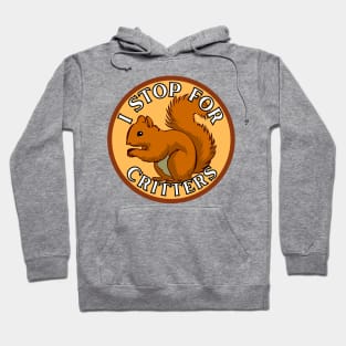 I Stop for Critters: Squirrel Hoodie